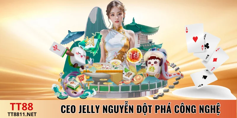 CEO Jelly Nguyễn đột phá công nghệ